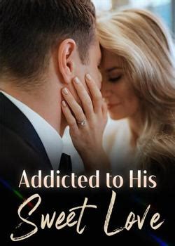 Fortunately, she managed to escape, but little did she know that later she would fall. . Addicted to his sweet love novel